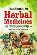 Handbook on Herbal Medicines (Ayurveda Cream, Oil, Pain Balm, Tablet, Herbal Capsules, Churna, Syrup, Medicines with Composition, Rasa Preparations with Production Process, Machinery, Equipment Details and Factory Layout)2nd edition 