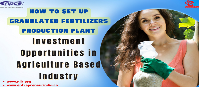 How-to-Set-up-Granulated-Fertilizers-Production-Plant_niir.org