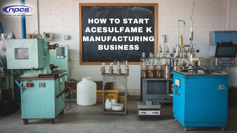 Acesulfame K Manufacturing Business