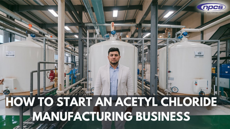 ACETYL CHLORIDE MANUFACTURING BUSINESS