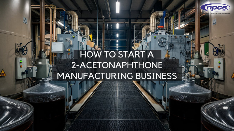 2-Acetonaphthone Manufacturing Business