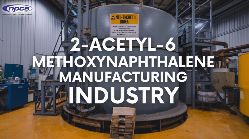 How to Start a 2-Acetyl-6-Methoxynaphthalene Manufacturing Business