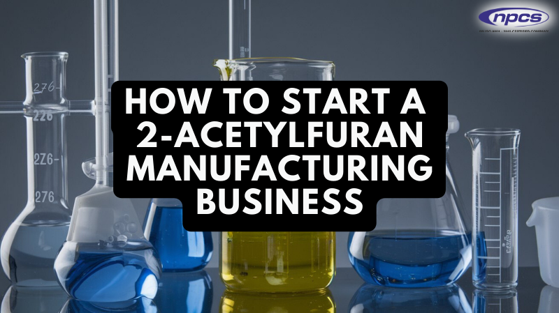 2-Acetylfuran Manufacturing Business
