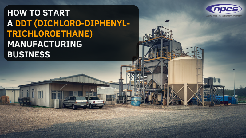 How to Start a DDT (Dichloro-Diphenyl-Trichloroethane) Manufacturing Business