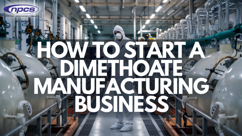 How to Start a Dimethoate Manufacturing Business