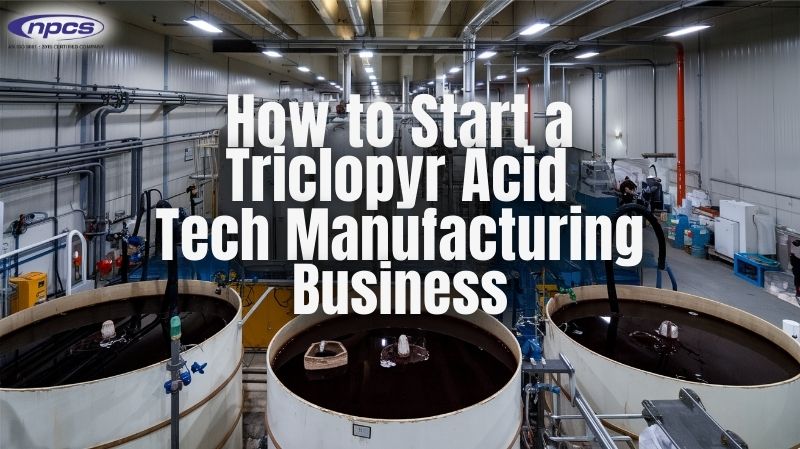 Triclopyr Acid Tech Manufacturing Business
