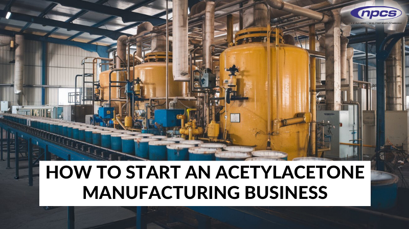 Acetylacetone Manufacturing Business