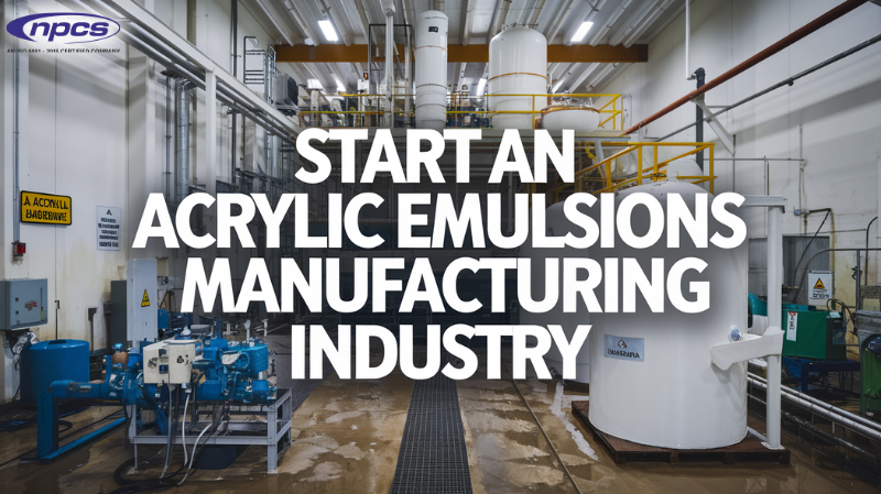 How to Start an Acrylic Emulsions Manufacturing Business