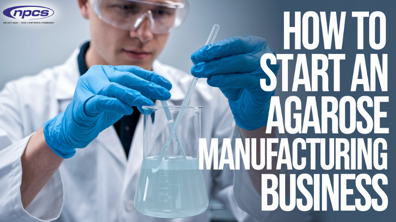 How to Start an Agarose Manufacturing Business