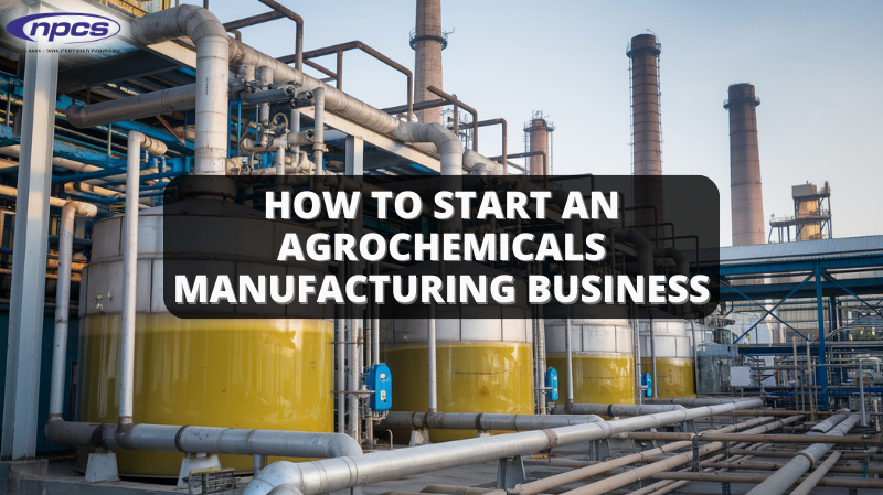 How to Start an Agrochemicals Manufacturing Business