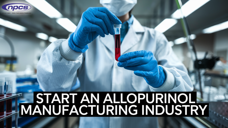 How to Start an Allopurinol Manufacturing Business