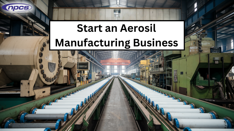 Start an Aerosil Manufacturing Business
