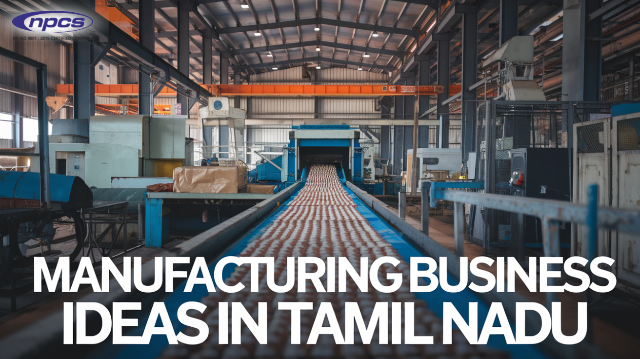 Manufacturing business Ideas in Tamil Nadu