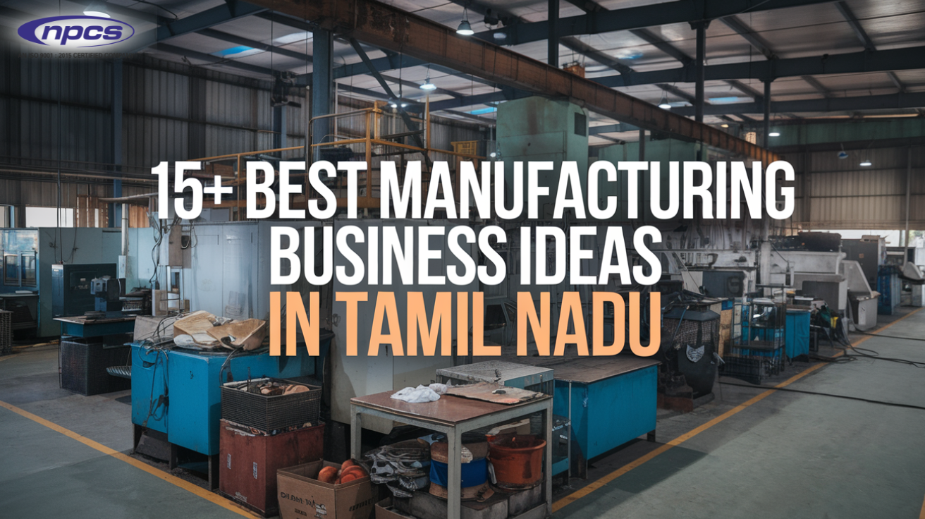 15+ Best Manufacturing Business Ideas in Tamil Nadu
