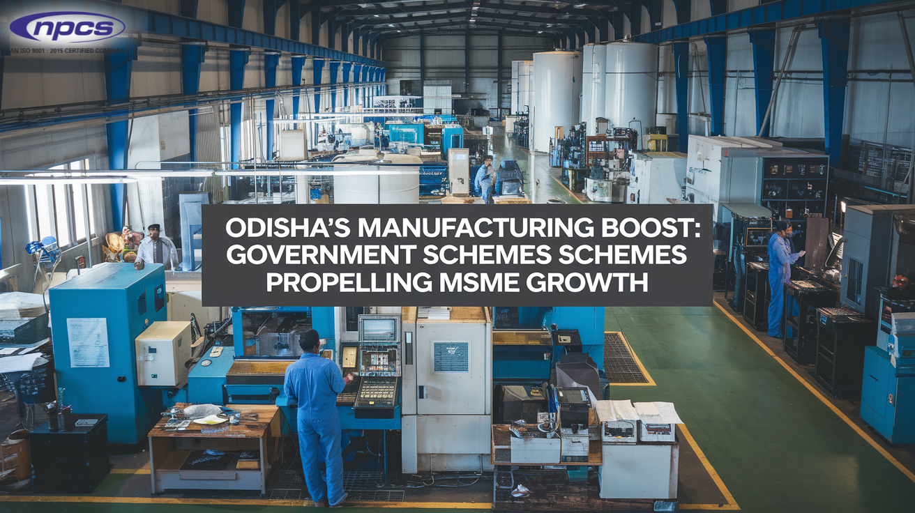 Odisha's Manufacturing Boost: Government Schemes Propelling MSME Growth