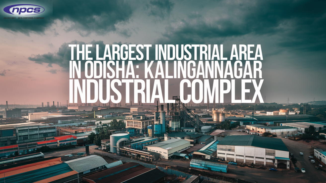The Largest Industrial Area in Odisha: Kalinganagar Industrial Complex