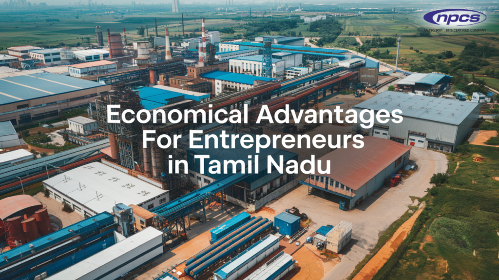 Economical advantages for entrepreneurs in Tamil Nadu?