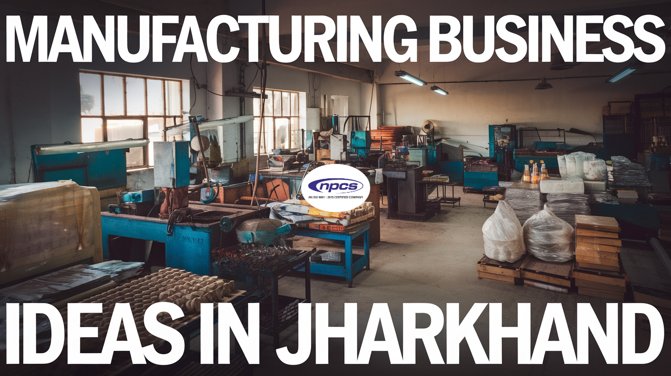 manufacturing business ideas in Jharkhand