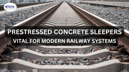 Prestressed Concrete Sleepers: Vital for Modern Railway Systems