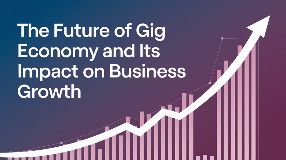 The Future of Gig Economy and Its Impact on Business Growth