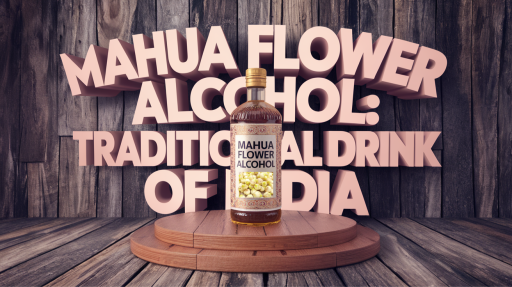 Mahua Flower Alcohol