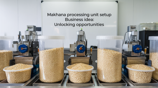 Makhana Processing Unit Setup