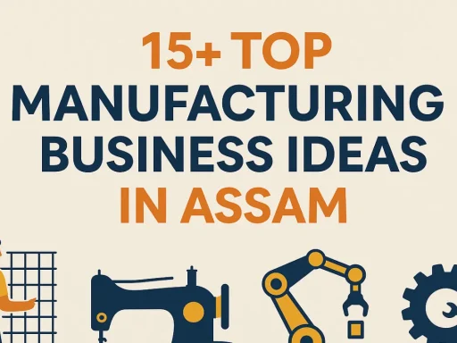 manufacturing businesses in Assam