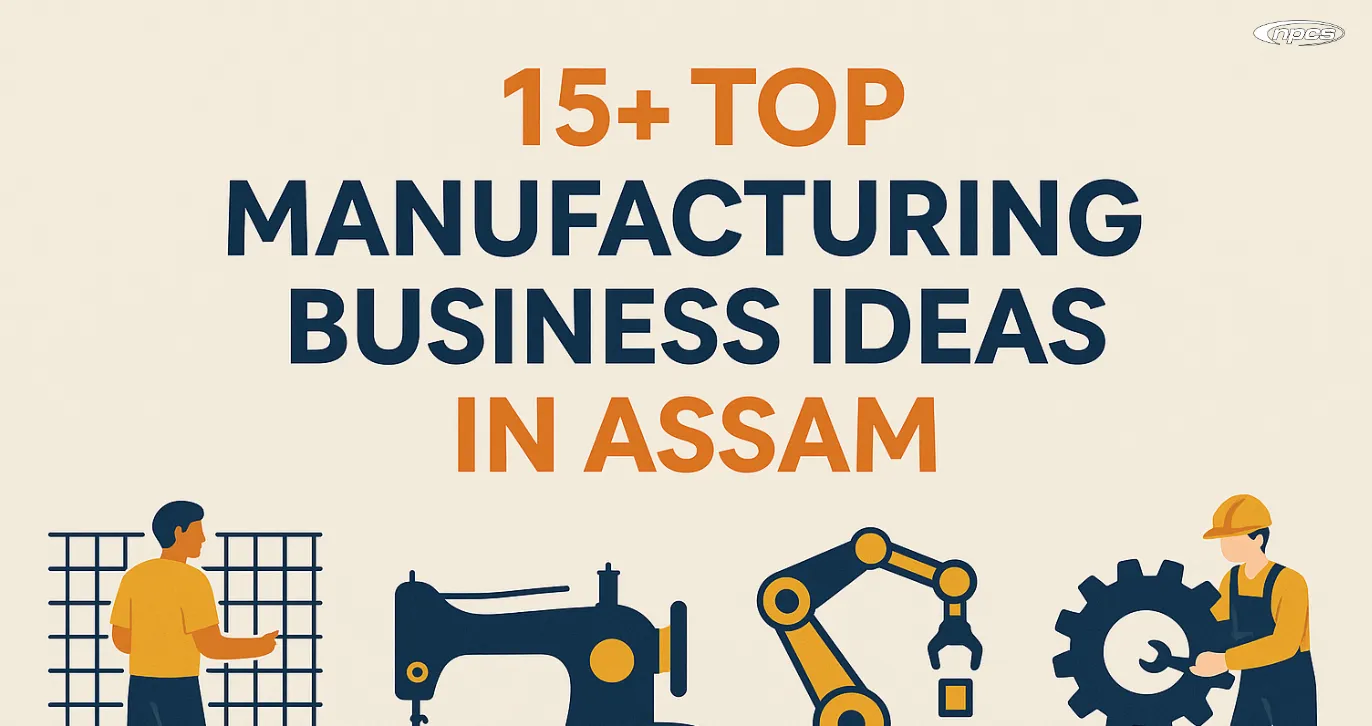 manufacturing businesses in Assam