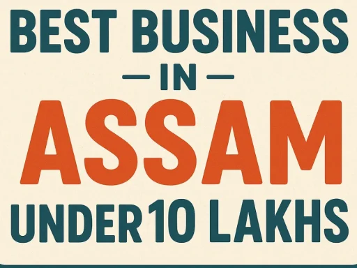 Best business in Assam under 10 lakhs