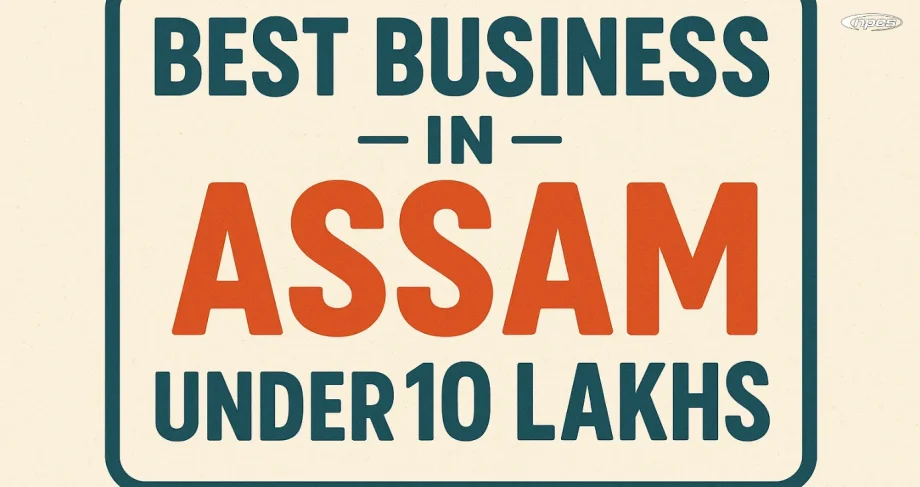 Best business in Assam under 10 lakhs