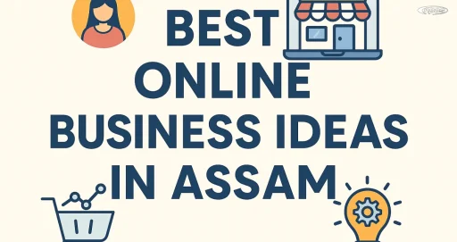 Best Online Business in Assam Ideas