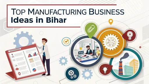 Manufacturing Business Ideas in Bihar