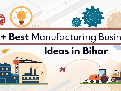 Manufacturing Business Ideas in Bihar