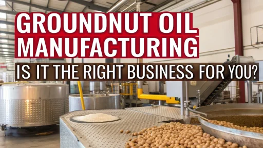 Groundnut Oil Manufacturing