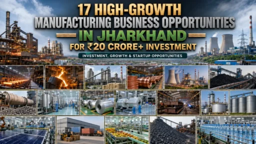 High Growth Manufacturing Business Opportunities in Jharkhand