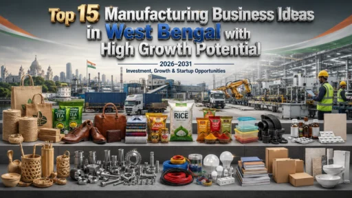 Manufacturing Business Ideas in West Bengal: 15 Profitable Project