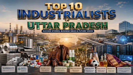 Industrialists of Uttar Pradesh: Top 10 Business Ideas