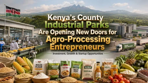 Kenya County Industrial Parks: Agro-Processing Business