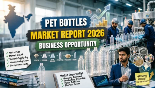 PET Bottle Manufacturing Business in India 2026: Market Size