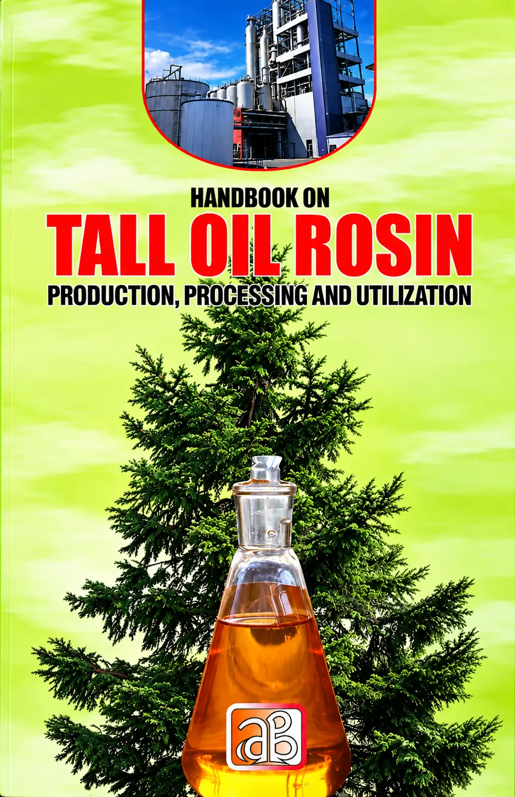 Handbook on Tall Oil Rosin Production, Processing and Utilization