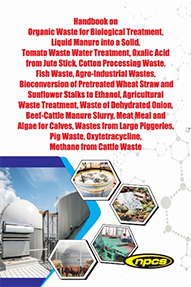 Handbook on Organic Waste for Biological Treatment, Liquid Manure into a Solid, Tomato Waste Water Treatment, Oxalic Acid from Jute Stick, Cotton Processing Waste, Fish Waste, Agro-Industrial Wastes, Bioconversion of Pretreated Wheat Straw................