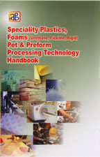 Speciality Plastics, Foams (Urethane, Flexible, Rigid) Pet & Preform Processing Technology Handbook