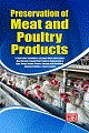 Preservation of Meat and Poultry Products (Preservation Techniques, Luncheon Meats, Meat Loaves, Meat Spreads, Canned Meat Products, Maintenance of Eggs, Soups, Gravies, Sauces, Sausage with Machinery, Equipment Details & Factory Layout)