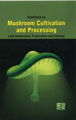 Handbook on Mushroom Cultivation and Processing (with Dehydration, Preservation and Canning)