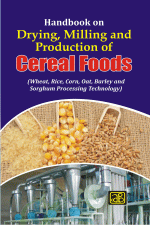 Handbook on Drying, Milling and Production of Cereal Foods (Wheat, Rice, Corn, Oat, Barley and Sorghum Processing Technology)2nd Revised Edition