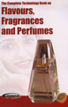 The Complete Technology Book on Flavours, Fragrances and Perfumes