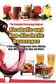 The Complete Technology Book on  Alcoholic and Non-Alcoholic Beverages (2nd Revised Edition)-(Fruit Juices, Sugarcane Juice, Whisky, Beer, Microbrewery, Rum and Wine)