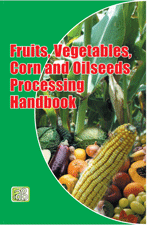 Fruits, Vegetables, Corn and Oilseeds Processing Handbook