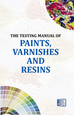 The Testing Manual of Paints, Varnishes and Resins 