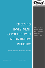 EMERGING INVESTMENT OPPORTUNITY IN INDIAN BAKERY INDUSTRY (Biscuits, Bread and Other Bakery Products) Why to Invest, Project Potential, Key Investment Financials, Industry Size & Analysis